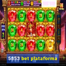 5853 bet plataforma